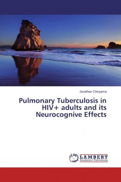 Pulmonary Tuberculosis in HIV+ adults and its Neurocognive Effects