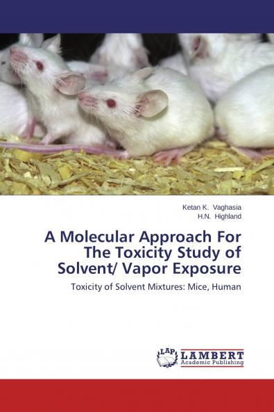 A Molecular Approach For The Toxicity Study of Solvent/ Vapor Exposure