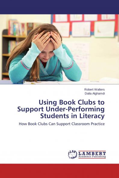 Using Book Clubs to Support Under-Performing Students in Literacy