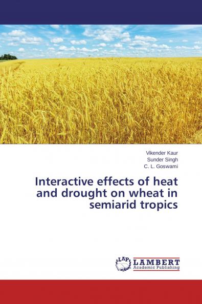 Interactive effects of heat and drought on wheat in semiarid tropics