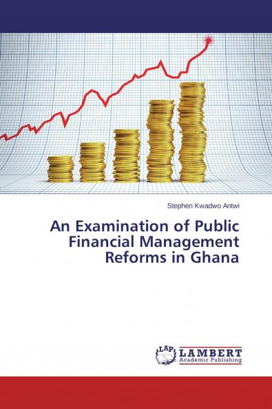 An Examination of Public Financial Management Reforms in Ghana