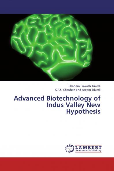 Advanced Biotechnology of Indus Valley New Hypothesis