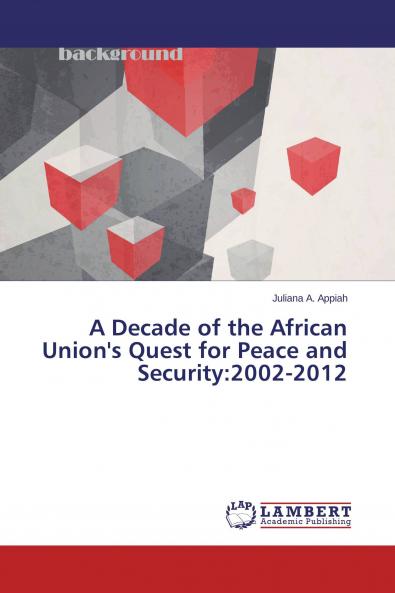 A Decade of the African Union's Quest for Peace and Security
