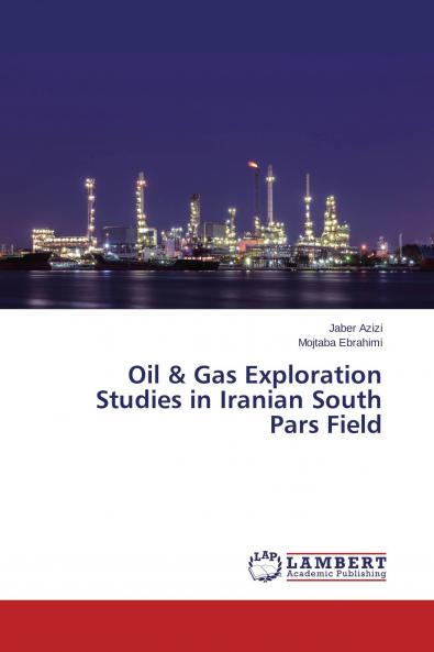 Oil & Gas Exploration Studies in Iranian South Pars Field