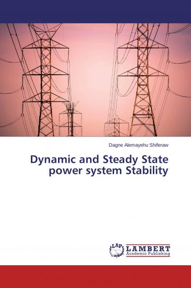 Dynamic and Steady State power system Stability