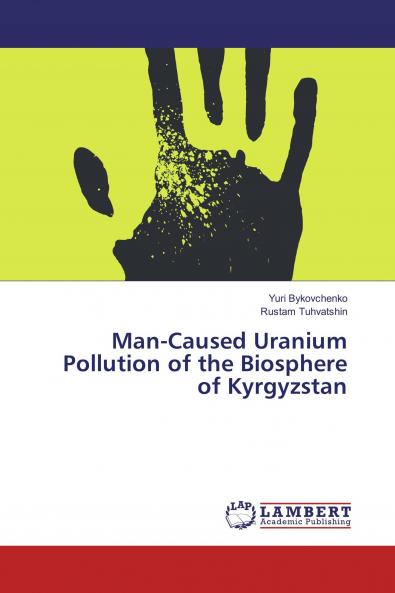 Man-Caused Uranium Pollution of the Biosphere of Kyrgyzstan