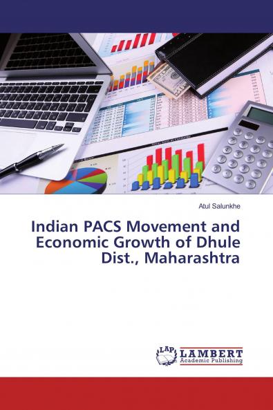 Indian PACS Movement and Economic Growth of Dhule Dist. Maharashtra