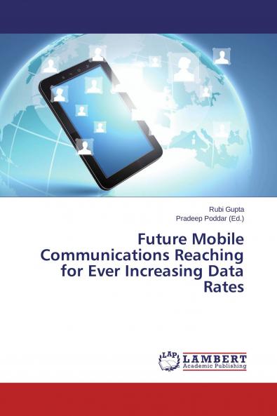 Future Mobile Communications Reaching for Ever Increasing Data Rates