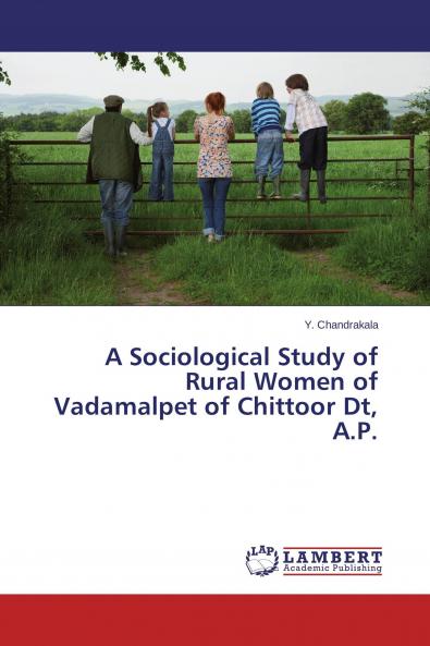 A Sociological Study of Rural Women of Vadamalpet of Chittoor Dt A.P.