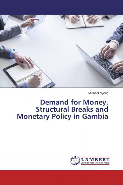 Demand for Money Structural Breaks and Monetary Policy in Gambia