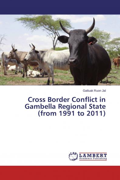 Cross Border Conflict in Gambella Regional State (from 1991 to 2011)
