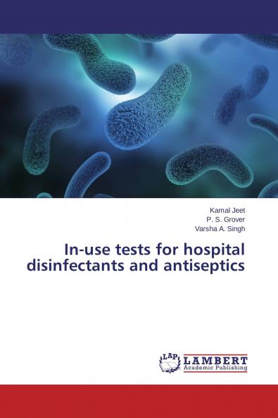 In-use tests for hospital disinfectants and antiseptics