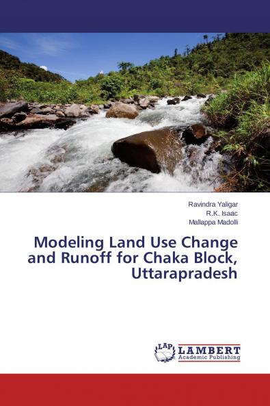 Modeling Land Use Change and Runoff for Chaka Block Uttarapradesh