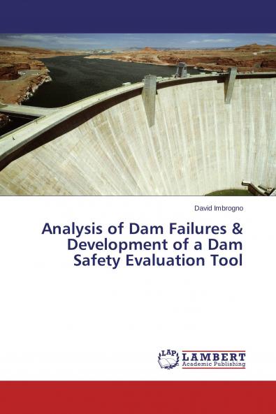 Analysis of Dam Failures & Development of a Dam Safety Evaluation Tool