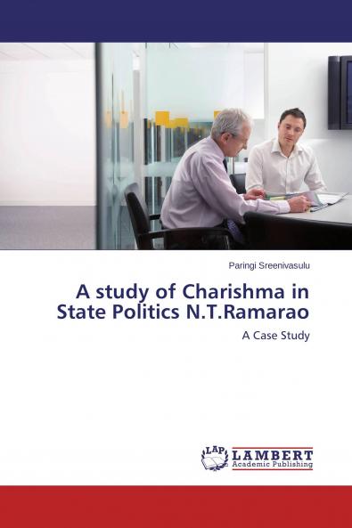 A study of Charishma in State Politics N.T.Ramarao