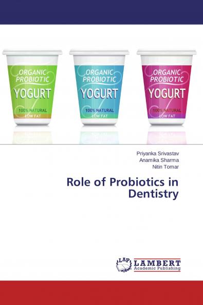Role of Probiotics in Dentistry