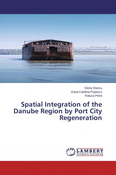 Spatial Integration of the Danube Region by Port City Regeneration