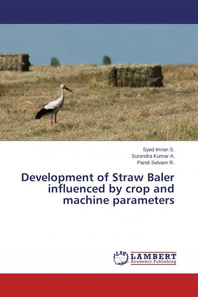 Development of Straw Baler influenced by crop and machine parameters