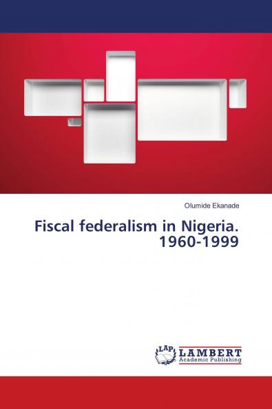 Fiscal federalism in Nigeria. 1960-1999