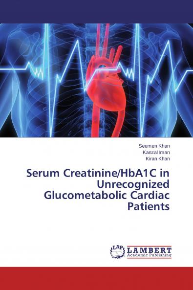 Serum Creatinine/HbA1C in Unrecognized Glucometabolic Cardiac Patients