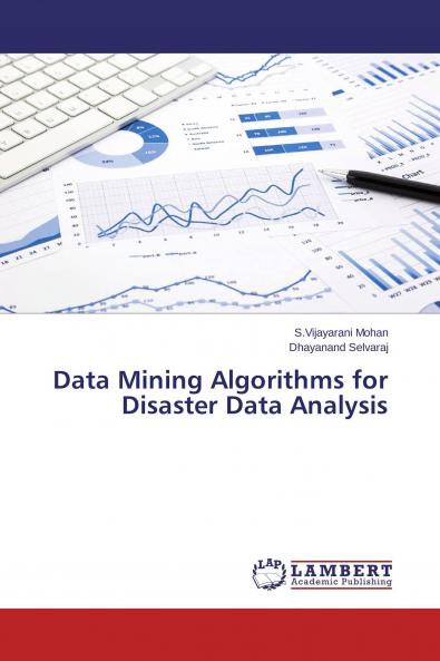 Data Mining Algorithms for Disaster Data Analysis