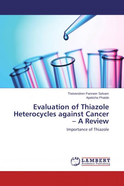 Evaluation of Thiazole Heterocycles against Cancer - A Review