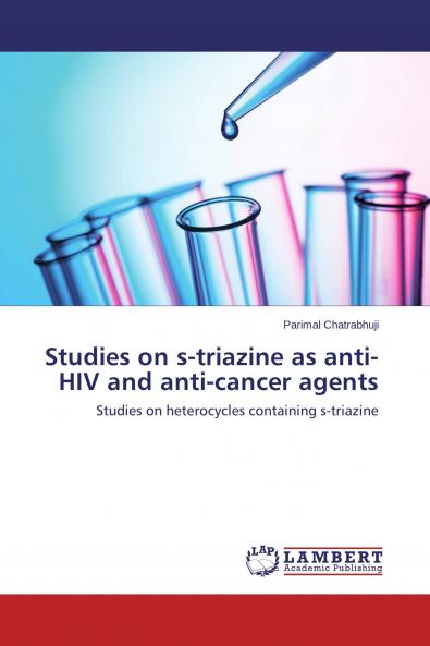 Studies on s-triazine as anti-HIV and anti-cancer agents