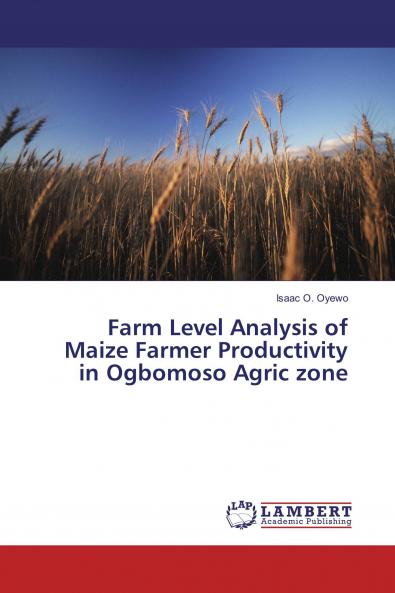 Farm Level Analysis of Maize Farmer Productivity in Ogbomoso Agric zone