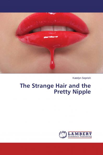 The Strange Hair and the Pretty Nipple