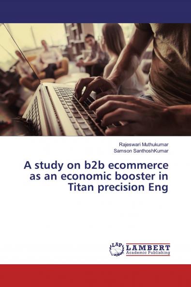 A study on b2b ecommerce as an economic booster in Titan precision Eng