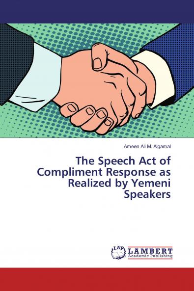 The Speech Act of Compliment Response as Realized by Yemeni Speakers
