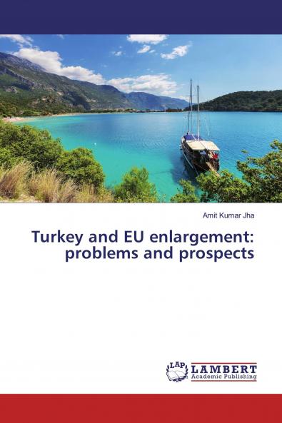 Turkey and EU enlargement: problems and prospects
