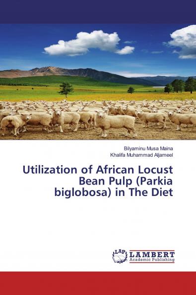 Utilization of African Locust Bean Pulp (Parkia biglobosa) in The Diet
