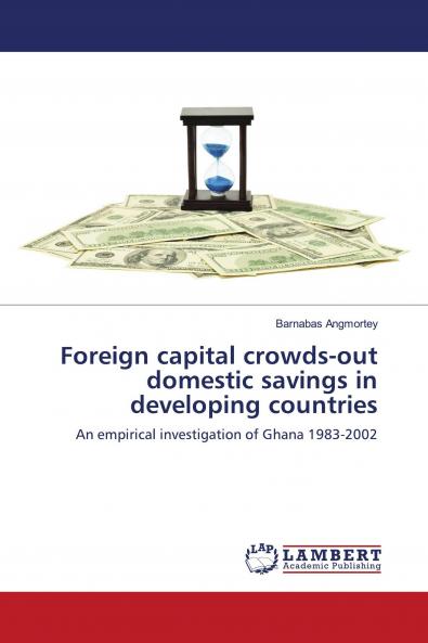 Foreign capital crowds-out domestic savings in developing countries
