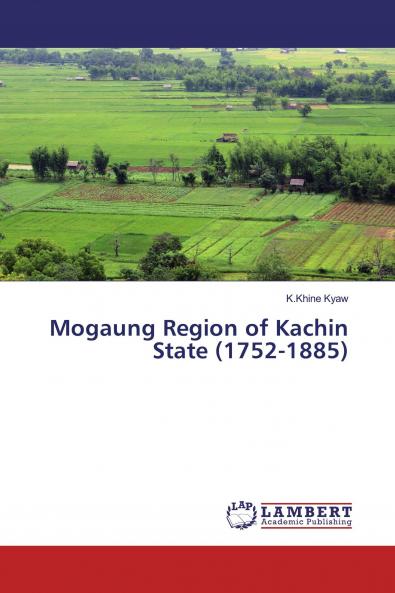 Mogaung Region of Kachin State (1752-1885)