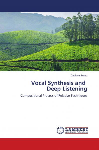 Vocal Synthesis and Deep Listening