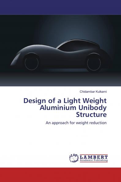 Design of a Light Weight Aluminium Unibody Structure