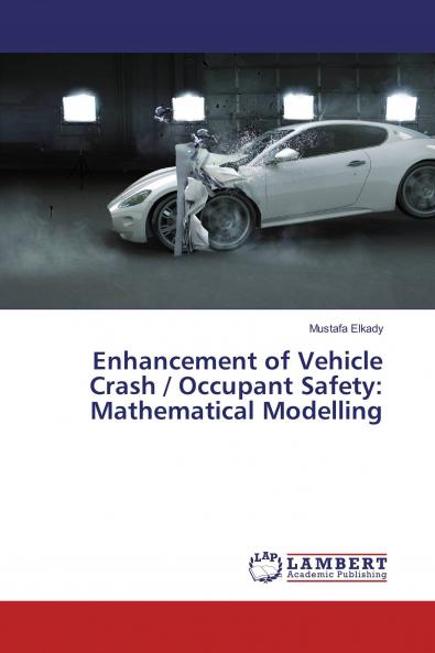 Enhancement of Vehicle Crash / Occupant Safety: Mathematical Modelling