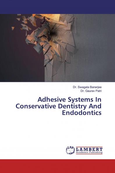 Adhesive Systems In Conservative Dentistry And Endodontics