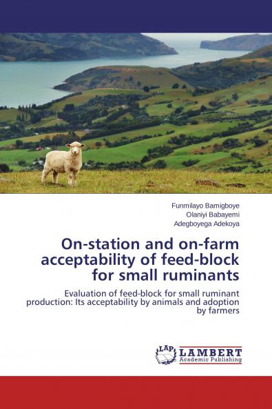 On-station and on-farm acceptability of feed-block for small ruminants