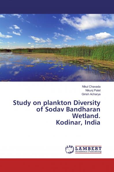 Study on plankton Diversity of Sodav Bandharan Wetland. Kodinar India