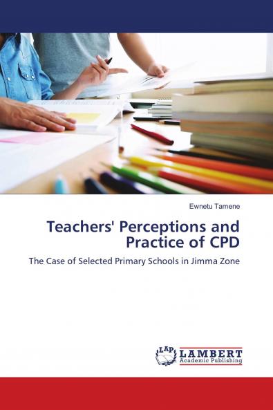 Teachers' Perceptions and Practice of CPD