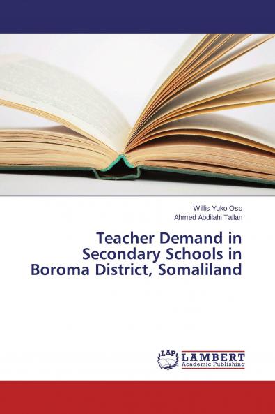 Teacher Demand in Secondary Schools in Boroma District Somaliland