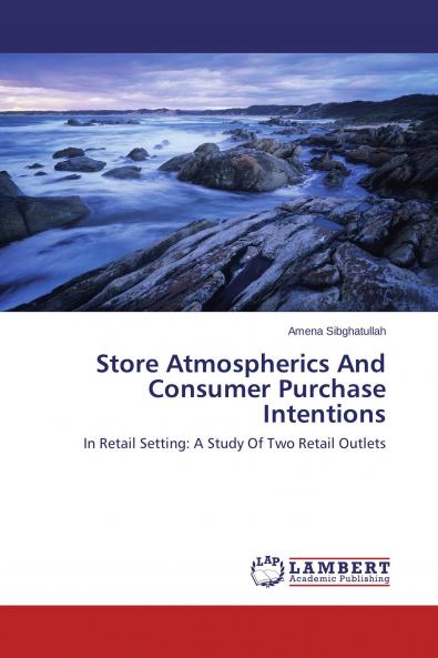 Store Atmospherics And Consumer Purchase Intentions