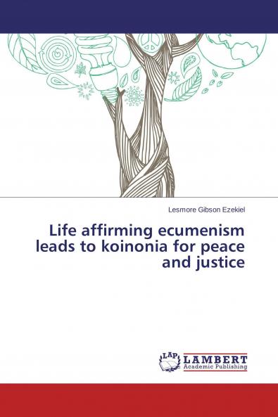 Life affirming ecumenism leads to koinonia for peace and justice
