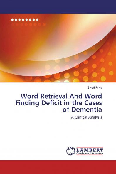 Word Retrieval And Word Finding Deficit in the Cases of Dementia