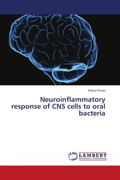 Neuroinflammatory response of CNS cells to oral bacteria