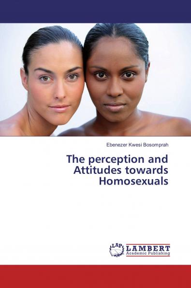 The perception and Attitudes towards Homosexuals