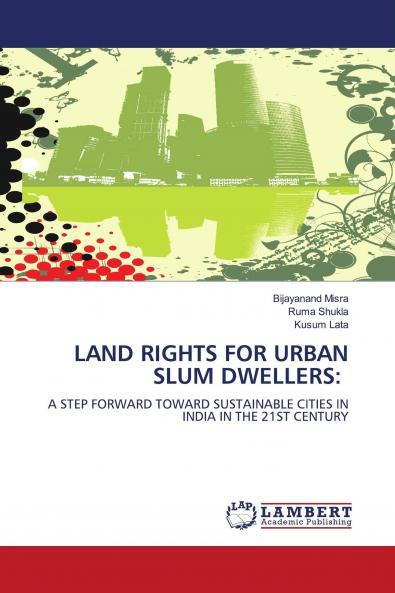 LAND RIGHTS FOR URBAN SLUM DWELLERS:
