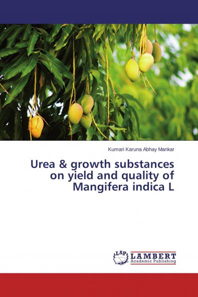 Urea & growth substances on yield and quality of Mangifera indica L